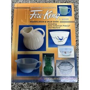 Anchor Hocking's Fire-King & More: Identification & Value Guide Hardcover